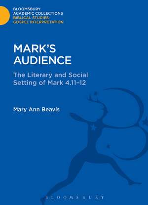 Mark's Audience: The Literary and Social Setting of Mark 4.11-12 de Mary Ann Beavis