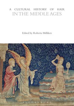 A Cultural History of Hair in the Middle Ages de Professor Roberta Milliken