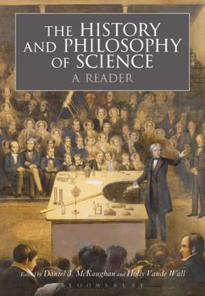 The History and Philosophy of Science: A Reader de Daniel McKaughan