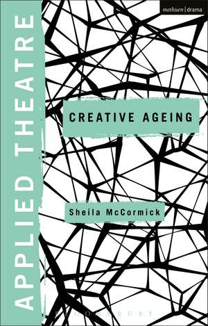 Applied Theatre: Creative Ageing de Sheila McCormick