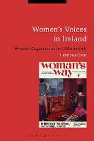 Women's Voices in Ireland: Women's Magazines in the 1950s and 60s de Caitriona Clear