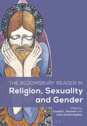 The Bloomsbury Reader in Religion, Sexuality, and Gender de Dr Donald L. Boisvert