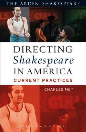 Directing Shakespeare in America: Current Practices de Charles Ney