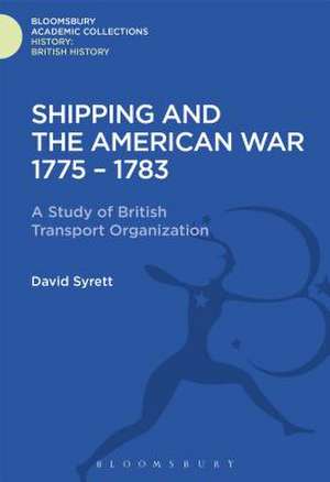 Shipping and the American War 1775-83: A Study of British Transport Organization de David Syrett