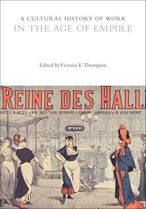 A Cultural History of Work in the Age of Empire de Professor Victoria E. Thompson