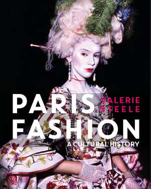 Paris Fashion: A Cultural History de Valerie Steele