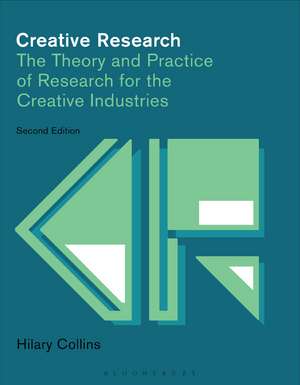 Creative Research: The Theory and Practice of Research for the Creative Industries de Hilary Collins