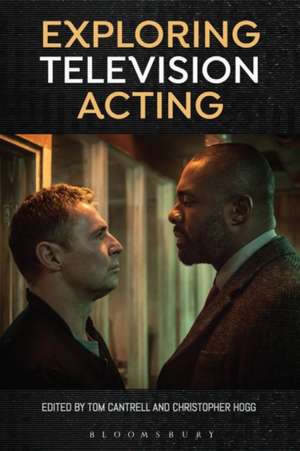 Exploring Television Acting de Dr Tom Cantrell