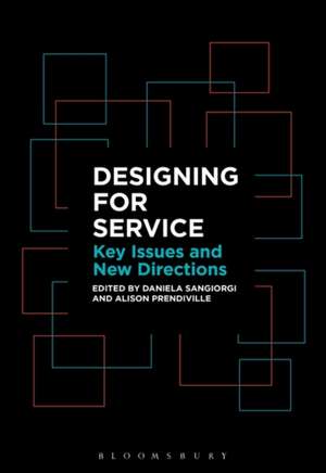 Designing for Service: Key Issues and New Directions de Dr Daniela Sangiorgi