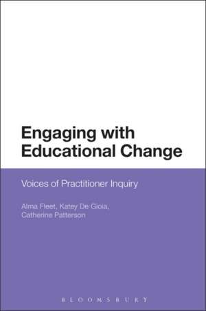 Engaging with Educational Change: Voices of Practitioner Inquiry de Associate Professor Alma Fleet