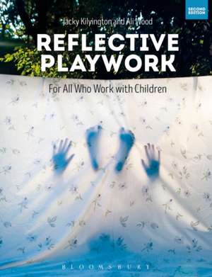 Reflective Playwork: For All Who Work with Children de Jacky Kilvington