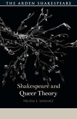 Shakespeare and Queer Theory de Melissa E. Sanchez