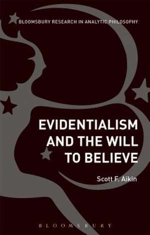 Evidentialism and the Will to Believe de Scott Aikin