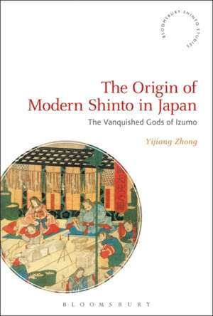 The Origin of Modern Shinto in Japan: The Vanquished Gods of Izumo de Professor Yijiang Zhong