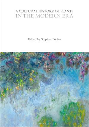 A Cultural History of Plants in the Modern Era de Stephen Forbes