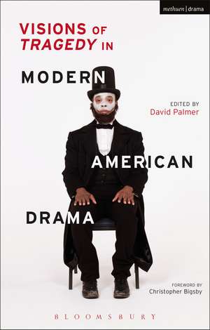 Visions of Tragedy in Modern American Drama de David Palmer