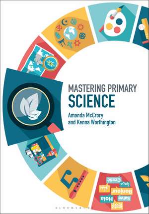 Mastering Primary Science de Dr Amanda McCrory