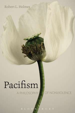 Pacifism: A Philosophy of Nonviolence de Professor Robert L. Holmes