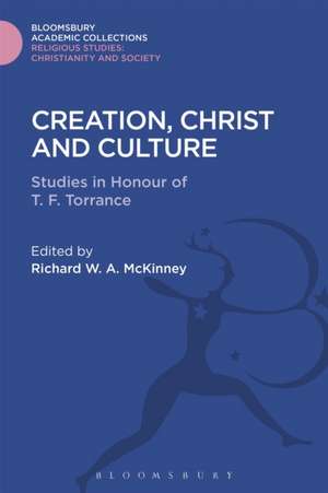 Creation, Christ and Culture: Studies in Honour of T. F. Torrance de Richard W. A. McKinney