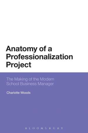 Anatomy of a Professionalization Project: The Making of the Modern School Business Manager de Dr Charlotte Woods