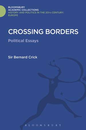 Crossing Borders: Political Essays de Sir Bernard Crick