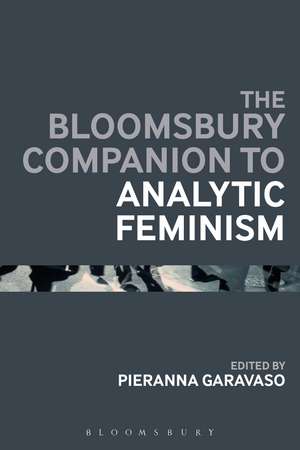 The Bloomsbury Companion to Analytic Feminism de Professor Pieranna Garavaso