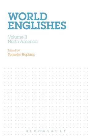 World Englishes: Volume II: North America de Tometro Hopkins