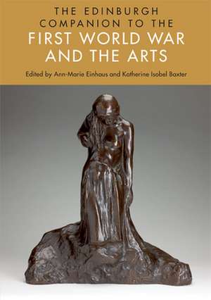 The Edinburgh Companion to the First World War and the Arts de Ann-Marie Einhaus