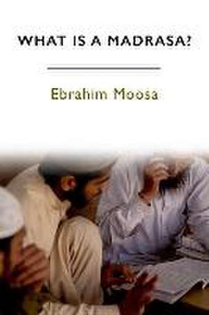 What is a Madrasa? de MOOSA EBRAHIM