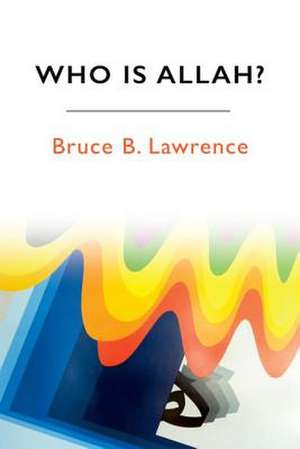 Lawrence, B: Who is Allah? de Bruce B. Lawrence