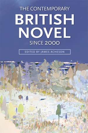 The Contemporary British Novel Since 2000 de James Acheson