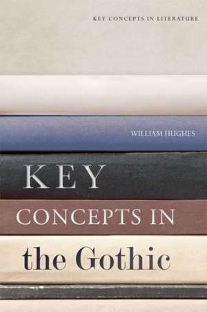 Key Concepts in the Gothic de William Hughes