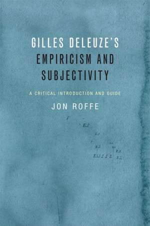 Gilles Deleuze's Empiricism and Subjectivity de Jon Roffe