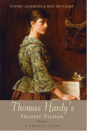 Thomas Hardy's Shorter Fiction de University of London) Gilmartin, Professor Sophie (Royal Holloway