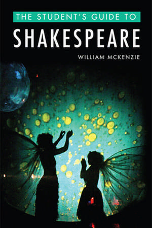 The Student's Guide to Shakespeare de William Mckenzie