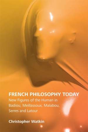 French Philosophy Today de Christopher Watkin