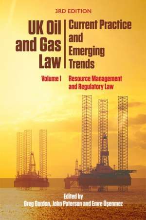 Uk Oil and Gas Law: Current Practice and Emerging Trends de Emre Usenmez