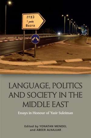 Language, Politics and Society in the Middle East de Yonatan Mendel