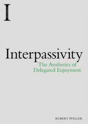 Interpassivity de Robert Pfaller