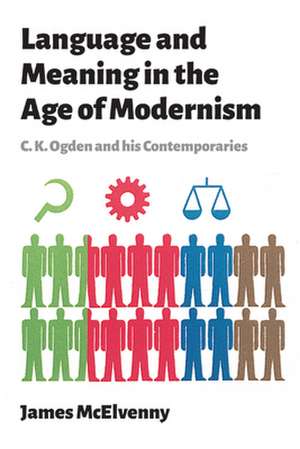 Language and Meaning in the Age of Modernism de James Mcelvenny