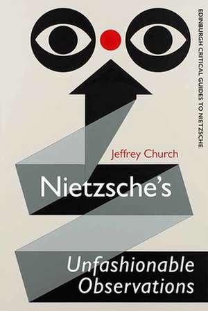 Church, J: Nietzsche's Unfashionable Observations de Jeffrey Church