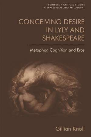 Conceiving Desire in Lyly and Shakespeare de Gillian Knoll