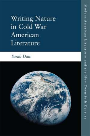 Writing Nature in Cold War American Literature de Sarah Daw