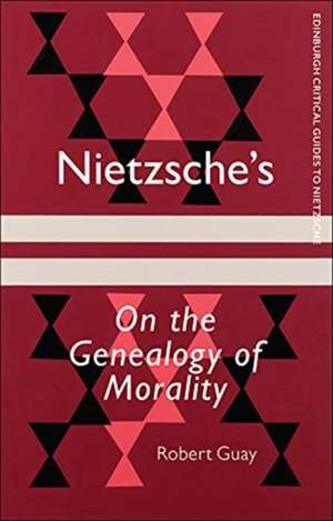 Nietzsche'S on the Genealogy of Morality de Robert Guay