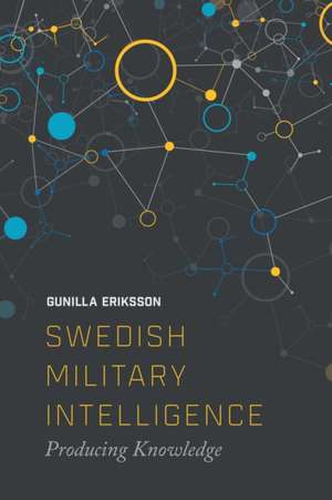 Swedish Military Intelligence de Gunilla Erikkson