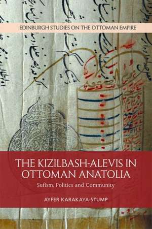 The Kizilbash-Alevis in Ottoman Anatolia de Ayfer Karakaya-Stump