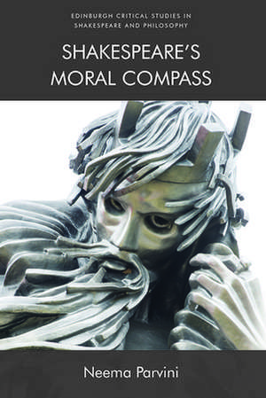 Shakespeare'S Moral Compass de Neema Parvini