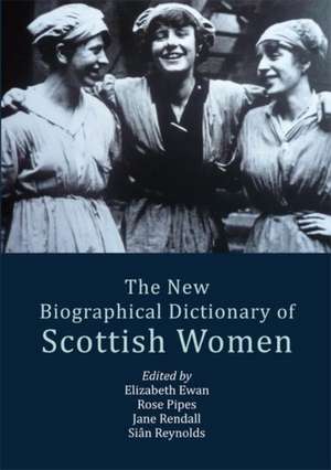 The New Biographical Dictionary of Scottish Women de Elizabeth Ewan