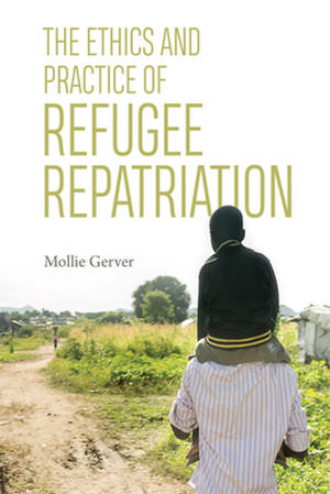 The Ethics and Practice of Refugee Repatriation de Mollie Gerver