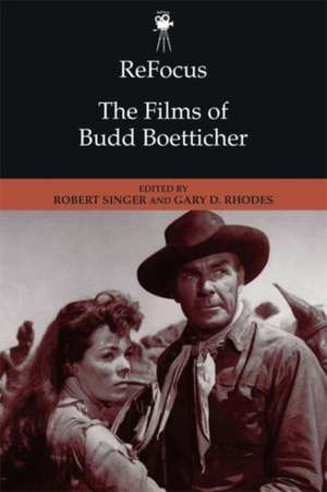 Refocus: the Films of Budd Boetticher de Gary D Rhodes